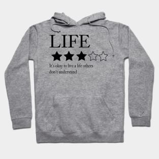 Life: it's okay to live a life others don't understand Hoodie